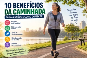 10 Benefícios da Caminhada Para a Saúde e Como Começar