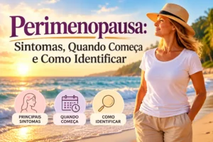 Perimenopausa: Sintomas, Quando Começa e Como Identificar